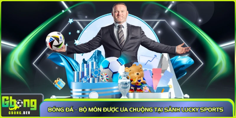 Bóng đá – Bộ môn được ưa chuộng tại sảnh Lucky Sports