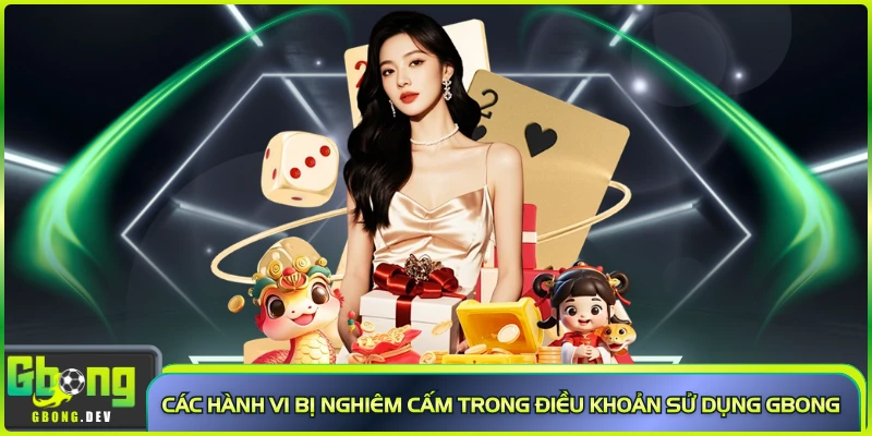 Các hành vi bị nghiêm cấm trong điều khoản sử dụng Gbong