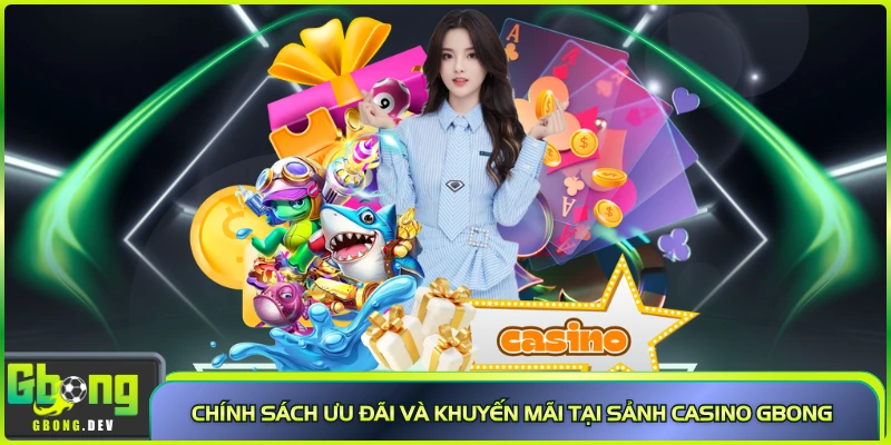 Chính sách ưu đãi và khuyến mãi tại sảnh casino Gbong Chính sách ưu đãi và khuyến mãi tại sảnh casino Gbong