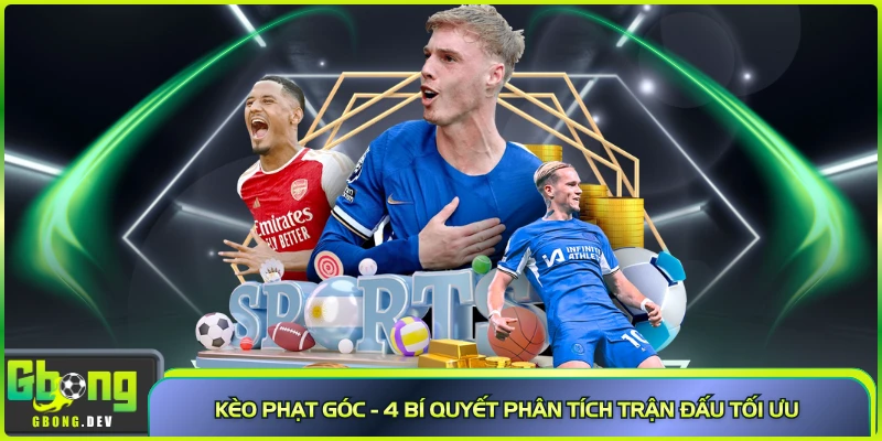 Kèo Phạt Góc - 4 Bí Quyết Phân Tích Trận Đấu Tối Ưu 