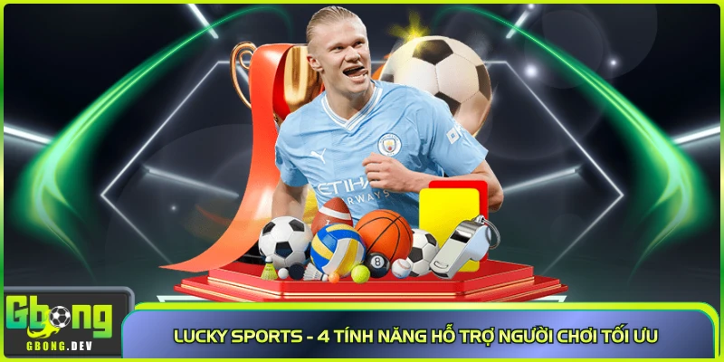 Lucky Sports - 4 Tính Năng Hỗ Trợ Người Chơi Tối Ưu