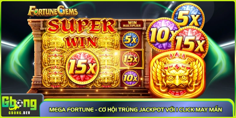 Mega Fortune - Cơ Hội Trúng Jackpot Với 1 Click May Mắn