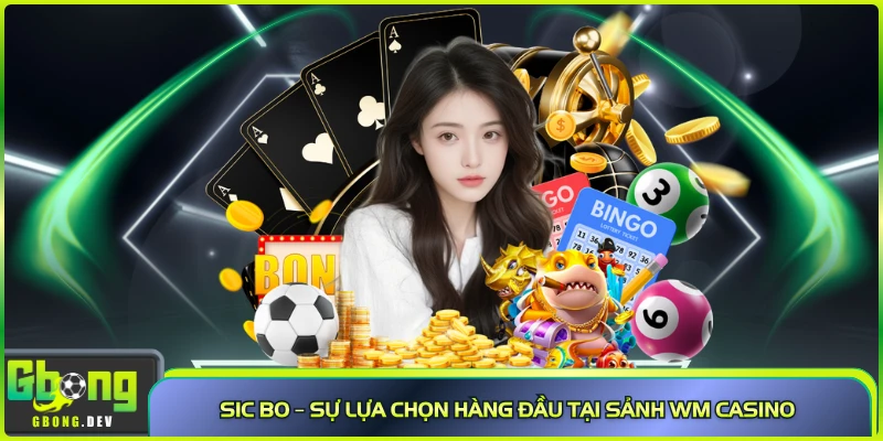 Sic Bo – Sự lựa chọn hàng đầu tại sảnh WM casino