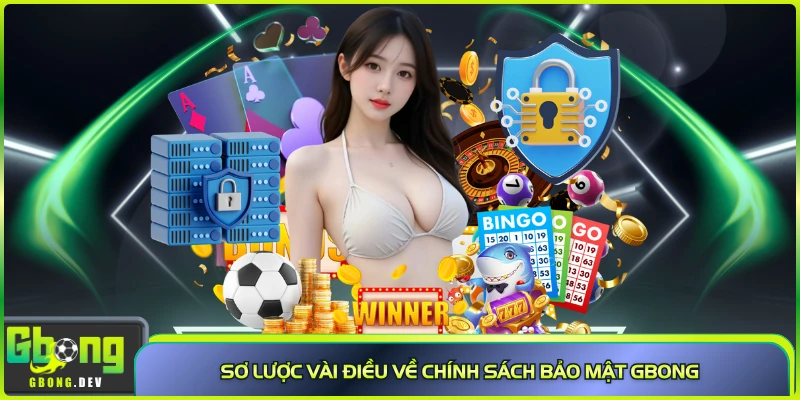 Sơ lược vài điều về chính sách bảo mật Gbong Sơ lược vài điều về chính sách bảo mật Gbong