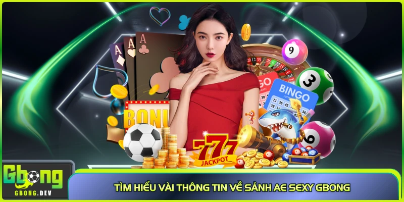 Tìm hiểu vài thông tin về sảnh AE SEXY Gbong