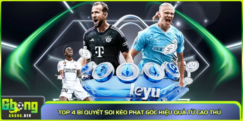 Top 4 bí quyết soi kèo phạt góc hiệu quả từ cao thủ Top 4 bí quyết soi kèo phạt góc hiệu quả từ cao thủ