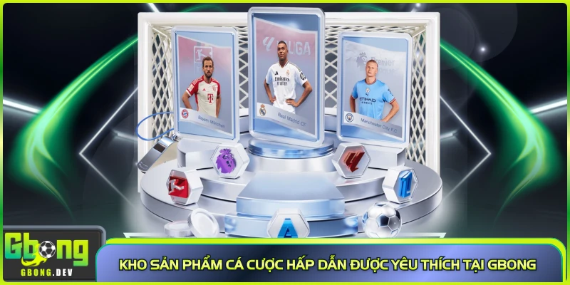 Kho sản phẩm cá cược hấp dẫn được yêu thích tại Gbong Kho sản phẩm cá cược hấp dẫn được yêu thích tại Gbong