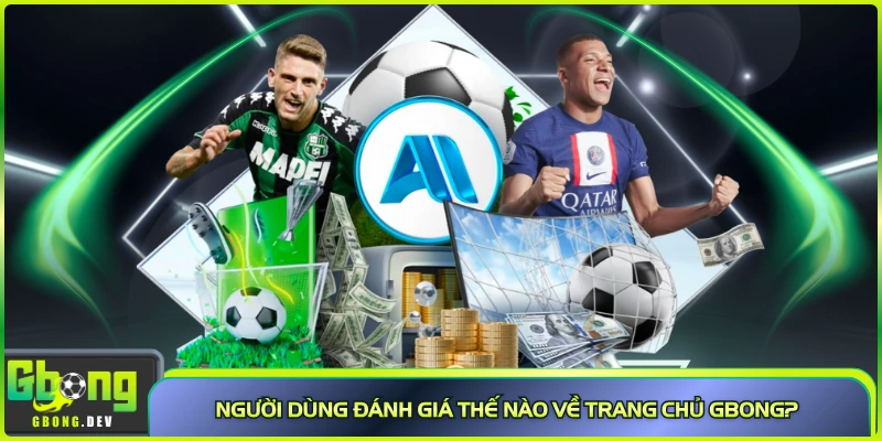 Người dùng đánh giá thế nào về trang chủ Gbong? Người dùng đánh giá thế nào về trang chủ Gbong?