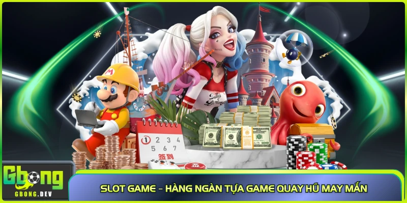 Slot game – Hàng ngàn tựa game quay hũ may mắn Slot game – Hàng ngàn tựa game quay hũ may mắn